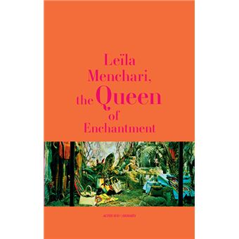 Leïla Menchari The Queen of Enchantment Leïla Menchari: The Queen of Enchantment: Menchari, Leïla