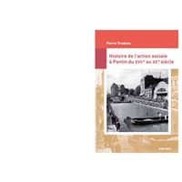 Histoire de l'action sociale à Pantin - XVIIe-XXe siècle
