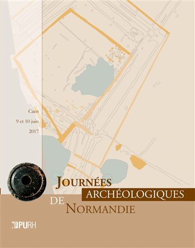 Journees archeologiques de normandie, 2017. caen, 9 et 10 juin 2017