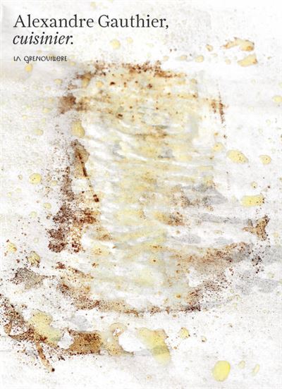 Alexandre Gauthier, cuisinier La Grenouillère - relié - Alexandre