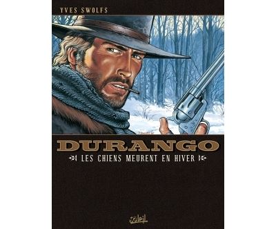 Durango T01 - Les Chiens meurent en hiver