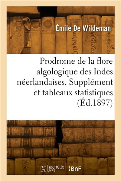 Prodrome de la flore algologique des Indes néerlandaises et parties des territoires de Bornéo -  De Wildeman Emile - broché