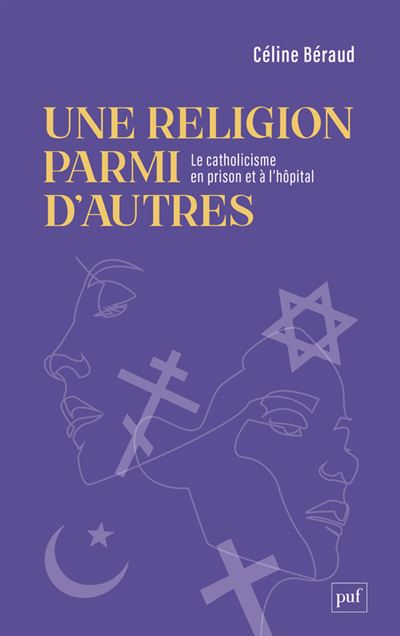 Une religion parmi d'autres Le catholicisme en prison et