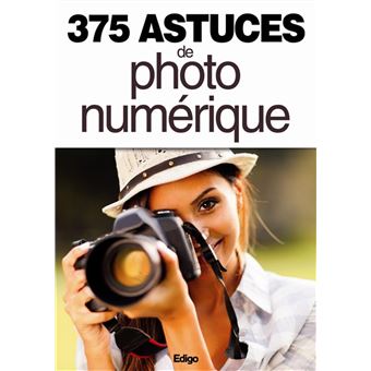 375 astuces de photo numérique