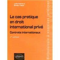 Le cas pratique en droit international privé. Contrats internationaux - 2e édition