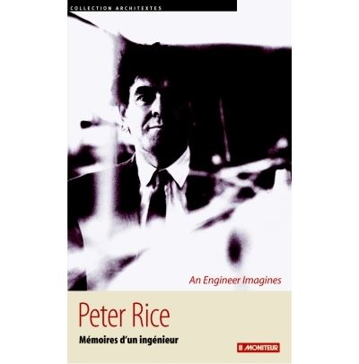 Peter Rice - Mémoires d'un ingénieur - Peter Rice - Le Moniteur - Livre
