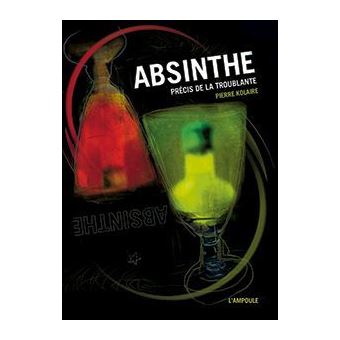L' Absinthe Précis de la troublante - broché - Pierre Kolaire - Achat ...