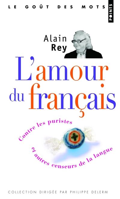 L'Amour du français - Alain Rey - Poche