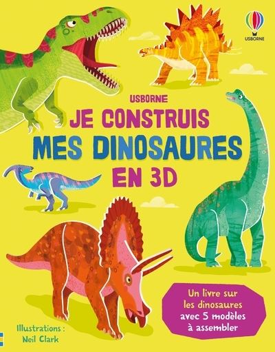 Je construis mes dinosaures en 3D - Dès 4 ans - Abigail Wheatley - Usborne - cartonné - Document jeunesse - Usborne