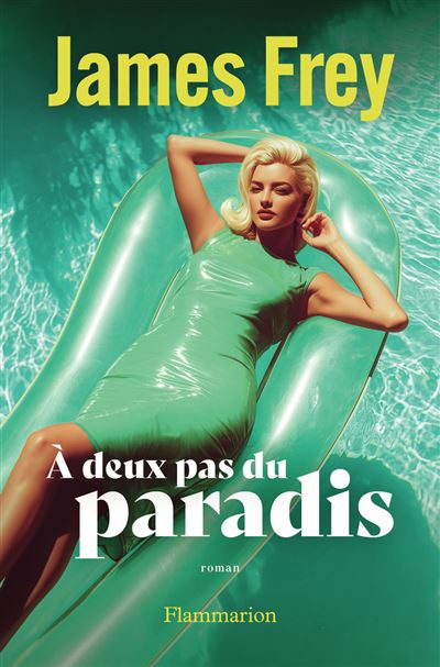 À deux pas du paradis - James Frey - Flammarion - broché - Roman