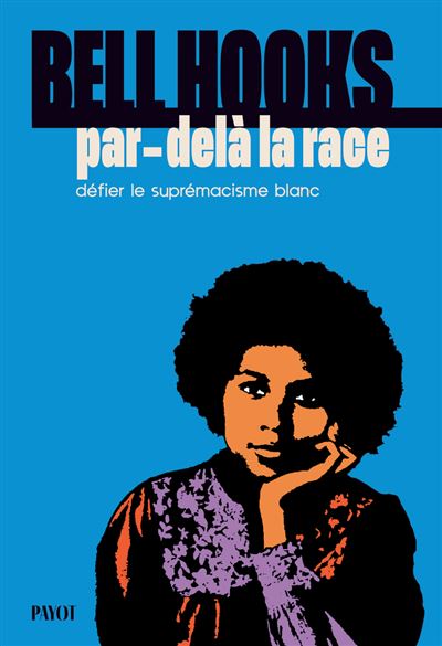 Par-delà la race: Défier le suprémacisme blanc - Bell Hooks (2026)