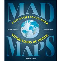 Mad Maps  - L'atlas qui va changer votre vision du Monde