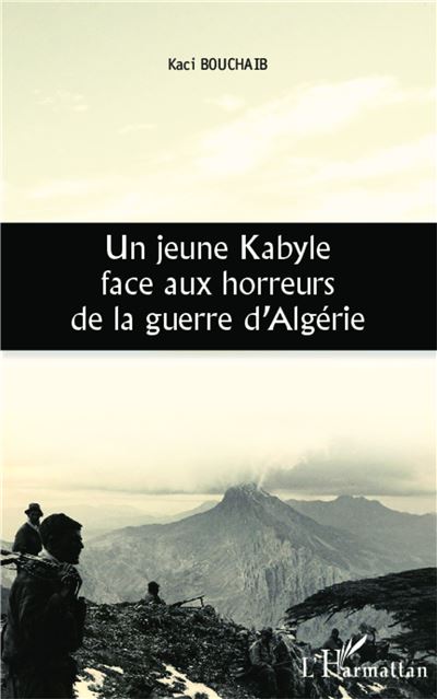 Un jeune Kabyle face aux horreurs de la guerre d'Algerie