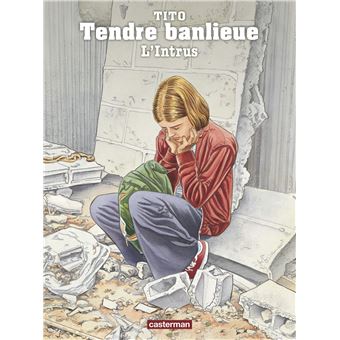 Tendre banlieue - Tendre banlieue, L'intrus T17 - 1