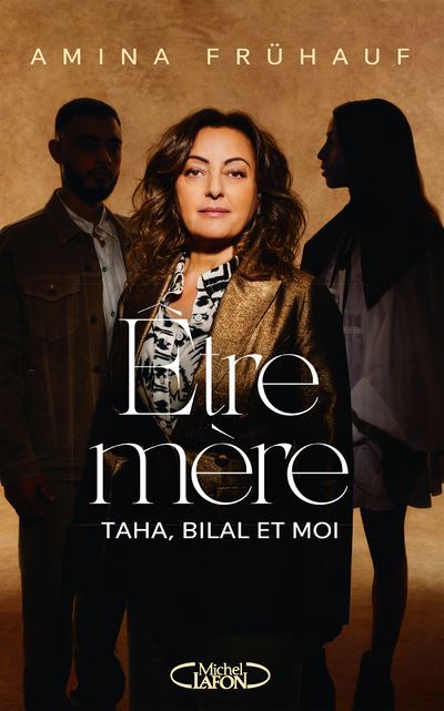 Être mère - Taha, Bilal et moi - Amina Fruhauf - Michel Lafon - broché - Essai