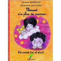 Clement n'a plus de maman pas comme toi et alors
