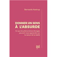 Donner un sens à l'absurde – Ce que les phénomènes étranges peuvent nous apprendre sur la nature de la réalité