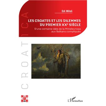 Les Croates et les dilemmes du premier XXe siècle