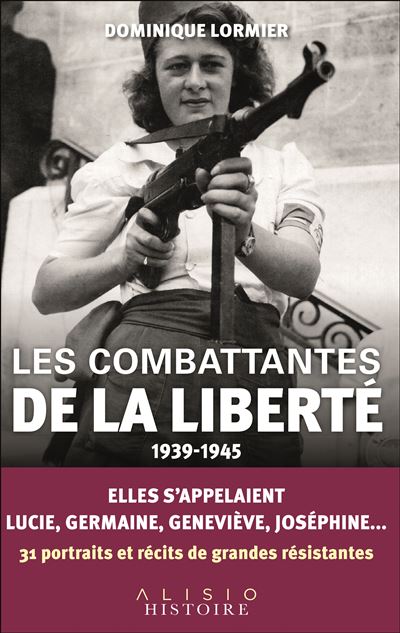 Les combattantes de la liberté (1939-1945)
