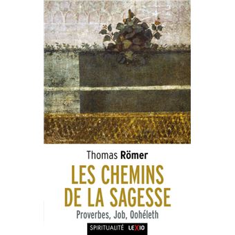 Les chemins de la sagesse - proverbes, job, qoheleth - 1