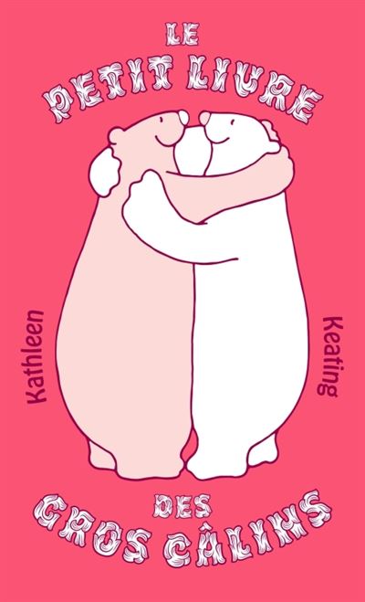 Le Petit livre des gros câlins - Édition collector - Tirage limité