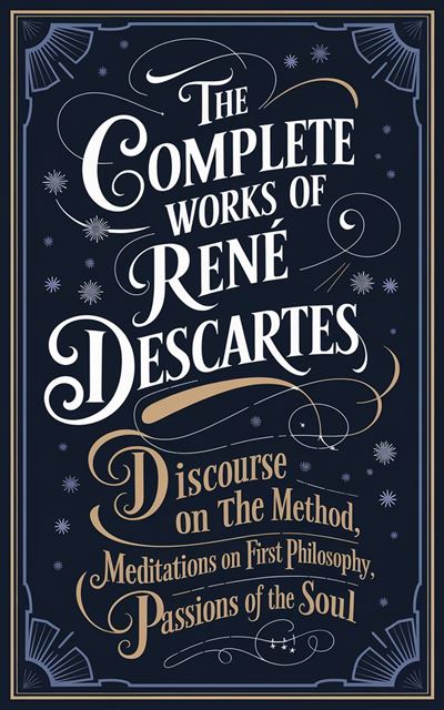 The Complete Works of Rene Descartes Discourse on the Method