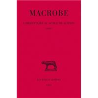 Commentaire au songe de Scipion. Tome I : Livre I