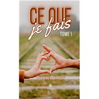 Ce que je fais - Tome I