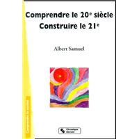 Comprendre le 20eme siècle - construire le 21eme