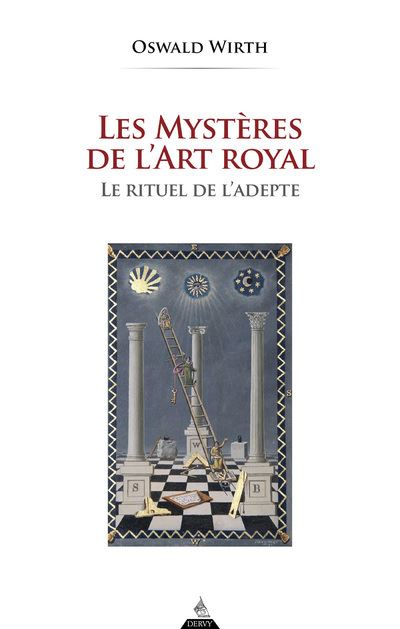 Les Mystères de l'Art Royal - Rituel de l'adepte - Oswald Wirth - Dervy-Livres - broché - Guide - Dervy Livres