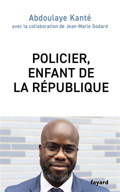 Policier, enfant de la République - Abdoulaye Kanté - Fayard - broché - Témoignage