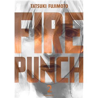Fire Punch - Fire punch t02 - burning edition - Tatsuki Fujimoto - broché - Achat Livre | fnac