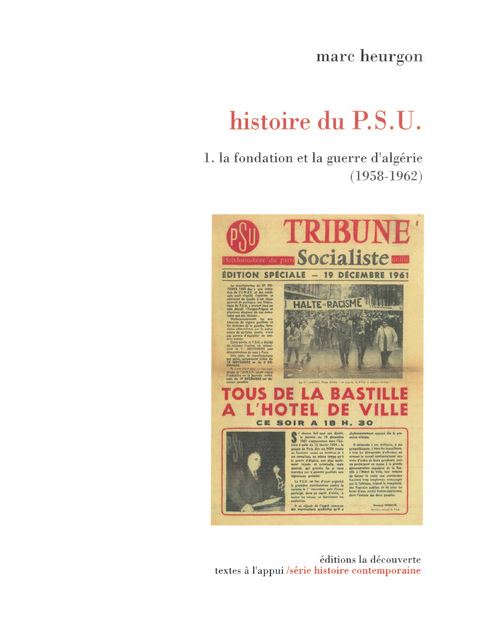 Histoire du PSU tome 1 La fondation et la guerre d'Algérie (1958-1962)
