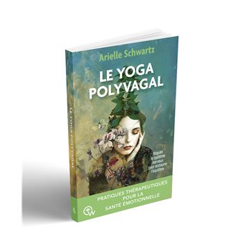 Le yoga polyvagal - Pratiques thérapeutiques pour la santé émotionnelle