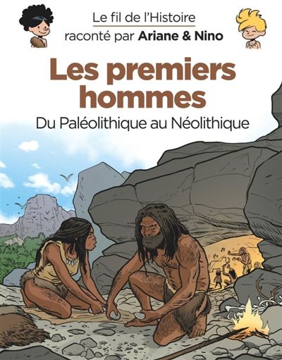 Le fil de l'Histoire raconté par Ariane & Nino -    - Les premiers hommes