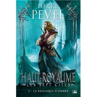 Haut-Royaume - Les Sept Cités, T3 : La basilique d'Ombre