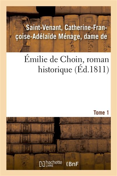 Émilie de Choin, roman historique. Tome 1