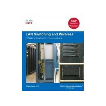 LAN SWITCHING AND WIRELESS: CCNA EXPLORATION COMPANION GUIDE - cartonné - Hilary Lewis - Achat ...
