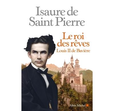 Le Roi des rêves - Isaure De Saint-Pierre