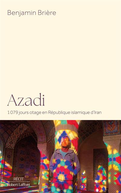 Azadi - 1079 jours otage en République islamique d'Iran - Benjamin Brière (2025)
