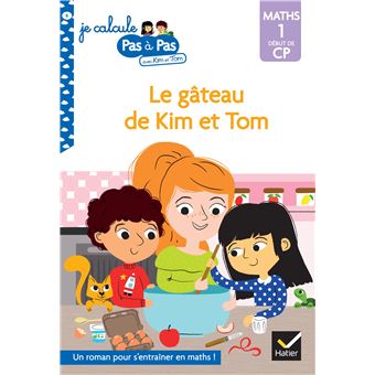 Kim et Tom - Kim et Tom Maths 1 Début de CP - Le gâteau de Kim et Tom - 1