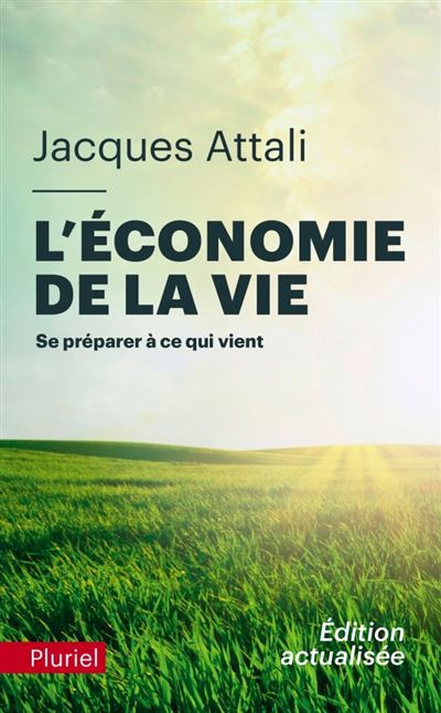 L'économie de la vie Se préparer à ce qui vient - Jacques Attali - Hachette Pluriel Reference - broché - Etude