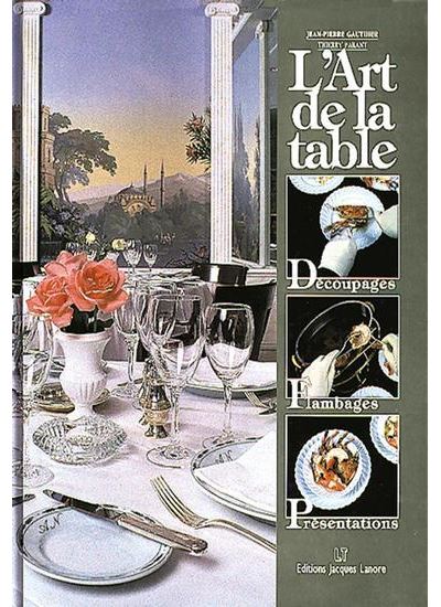 L'art de la table - relié - Thierry Parant, JEAN-PIERRE