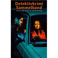 Detektivkrimi Sammelband (Über 250 Titel in einem Band)