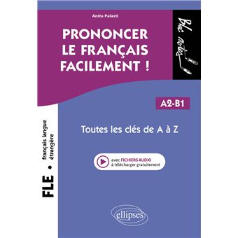 FLE (Français langue étrangère). Prononcer le français facilement !