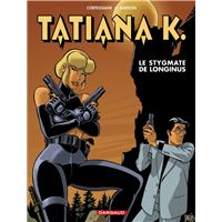 Tatiana K. - Tome 3 - Le Stygmate de Longinus