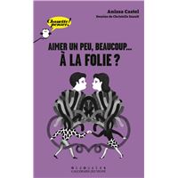 Aimer un peu, beaucoup... à la folie ?