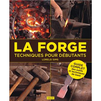 La forge : techniques pour débutants - 1