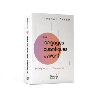 Les langages quantiques du vivant – Dialoguer avec la Conscience