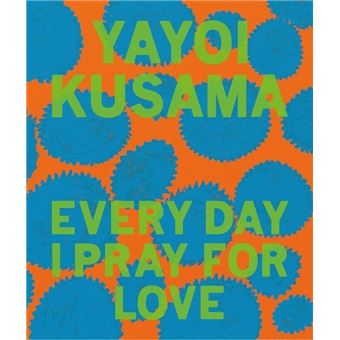 KUSAMA YAYOI : EVERY DAY I PRAY FOR LOVE - 1